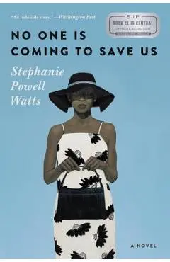 No One Is Coming to Save Us - Stephanie Powell Watts