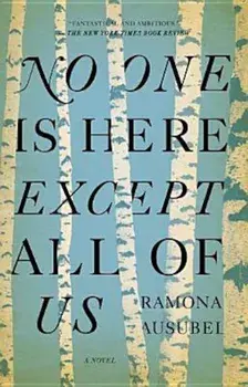 No One Is Here Except All of Us, Paperback/Ramona Ausubel