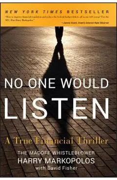 No One Would Listen: A True Financial Thriller - Harry Markopolos