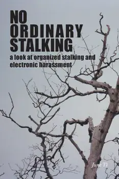 No Ordinary Stalking: A Look at Organized Stalking and Electronic Harassment, Paperback/June Ti