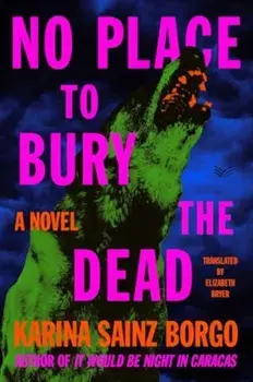 No Place to Bury the Dead. A Novel, Hardback/Karina Sainz Borgo