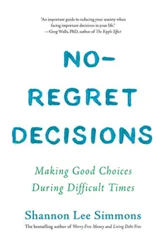 No-Regret Decisions: Making Good Choices During Difficult Times, Paperback/Shannon Lee Simmons