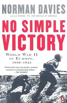 No Simple Victory: World War II in Europe, 1939-1945, Paperback/Norman Davies