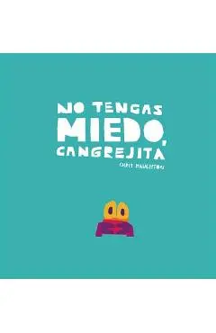 No Tengas Miedo, Cangrejita (Junior Library Guild Selection) - Chris Haughton