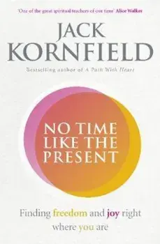 No Time Like the Present, Paperback/Jack Kornfield