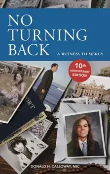 No Turning Back: A Witness to Mercy, 10th Anniversary Edition, Paperback/Donald H. Calloway