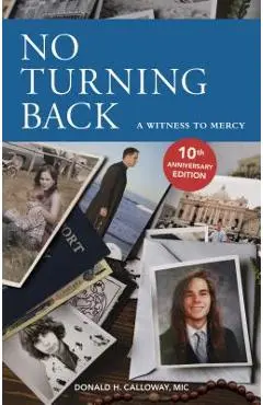 No Turning Back: A Witness to Mercy, 10th Anniversary Edition - Donald H. Calloway