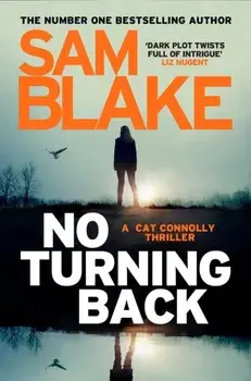 No Turning Back. The new thriller from the #1 bestselling author, Paperback/Sam Blake
