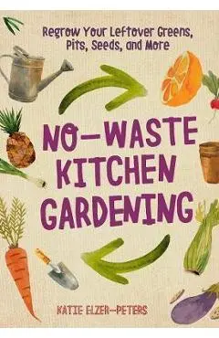 No-Waste Kitchen Gardening