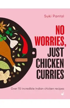 No Worries, Just Chicken Curries - Suki Pantal
