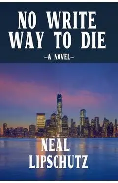 No Write Way to Die - Neal Lipschutz
