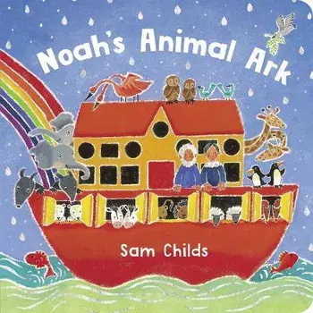Noah's Animal Ark BB (NE). 2 ed, Hardback/Sam Childs