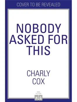 Nobody Asked For This, Paperback/Charly Cox
