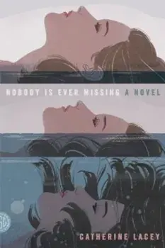 Nobody Is Ever Missing, Paperback/Catherine Lacey