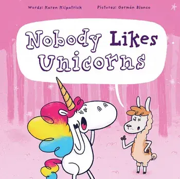 Nobody Likes Unicorns, Hardcover/Karen Kilpatrick