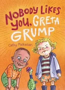 Nobody Likes You, Greta Grump, Paperback/Cathy Malkasian