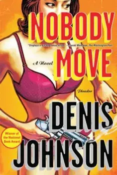 Nobody Move, Paperback/Denis Johnson