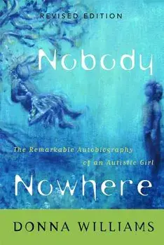 Nobody Nowhere: The Remarkable Autobiography of an Autistic Girl, Paperback/Donna Williams
