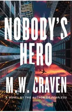 Nobody's Hero - M. W. Craven