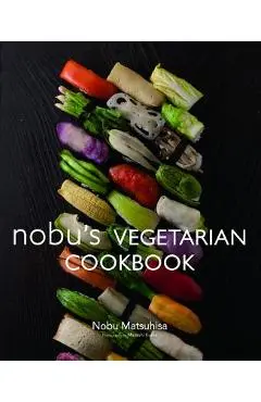 Nobu's Vegetarian Cookbook - Nobu Matsuhisa