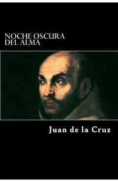Noche Oscura del Alma - Juan De La Cruz
