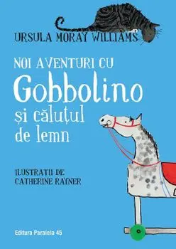 Noi aventuri cu Gobbolino si calutul de lemn/Ursula Moray Williams