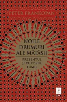 Noile drumuri ale matasii/Peter Frankopan