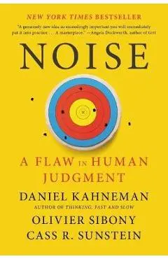 Noise: A Flaw in Human Judgment - Daniel Kahneman