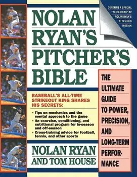 Nolan Ryan's Pitcher's Bible: The Ultimate Guide to Power, Precision, and Long-Term Performance, Paperback/Nolan Ryan