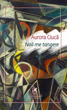 Noli Me Tangere/Aurora Ciuca