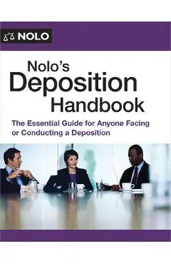 Nolo's Deposition Handbook: The Essential Guide for Anyone Facing or Conducting a Deposition - Paul Bergman