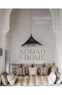 Nomad at Home: Designing the Home More Traveled - Hilary Robertson