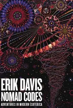 Nomad Codes: Adventures in Modern Esoterica, Paperback/Erik Davis