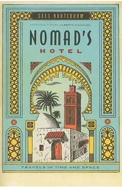 Nomad's Hotel: Travels in Time and Space - Cees Nooteboom