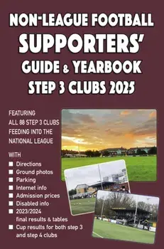 Non-League Football Supporters' Guide & Yearbook – Step 3 Clubs 2025. 4 Revised edition, Paperback/***