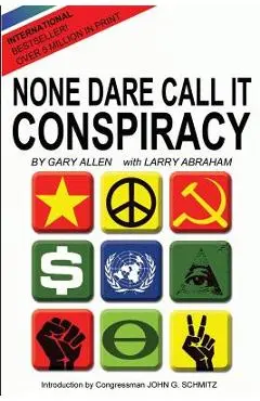 None Dare Call It Conspiracy - Gary Allen