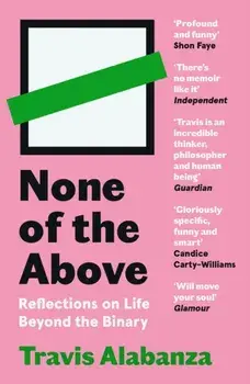 None of the Above. Reflections on Life Beyond the Binary, Main, Paperback/Travis Alabanza