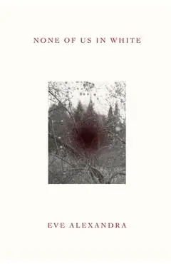 None of Us in White - Eve Alexandra