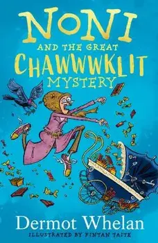 Noni and the Great Chawwwklit Mystery, Hardback/Dermot Whelan