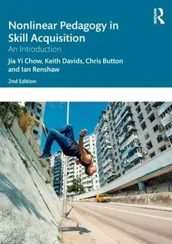 Nonlinear Pedagogy in Skill Acquisition. An Introduction, 2 ed, Paperback/Ian Renshaw