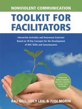 Nonviolent Communication Toolkit for Facilitators: Interactive Activities and Awareness Exercises Based on 18 Key Concepts for the Development of Nvc, Paperback/Judi Morin
