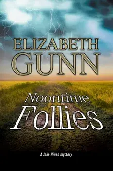 Noontime Follies. A Police Procedural Set in Minnesota, Hardback/Elizabeth Gunn
