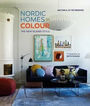 Nordic Homes in Colour. The New Scandi Style, Hardback/Antonia af Petersens