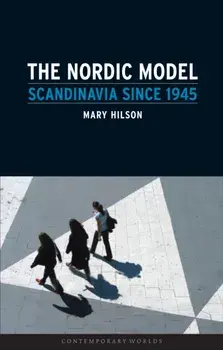 Nordic Model. Scandinavia Since 1945, Paperback/Mary Hilson