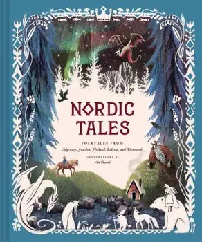 Nordic Tales: Folktales from Norway, Sweden, Finland, Iceland, and Denmark, Hardcover/Chronicle Books
