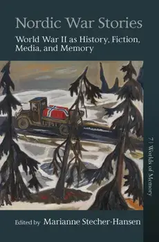 Nordic War Stories. World War II as History, Fiction, Media, and Memory, Paperback/***