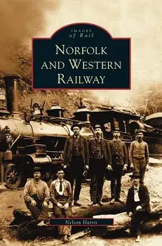 Norfolk and Western Railway, Hardcover/Nelson Harris