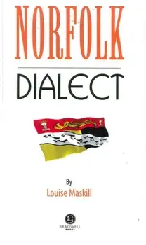 Norfolk Dialect. A Selection of Words and Anecdotes from Norfolk, Paperback/Louise Maskill