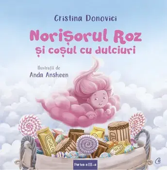 Norisorul Roz si cosul cu dulciuri. Partea a III-a/Cristina Donovici