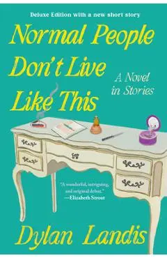 Normal People Don't Live Like This: A Novel in Stories (Deluxe Edition) - Dylan Landis
